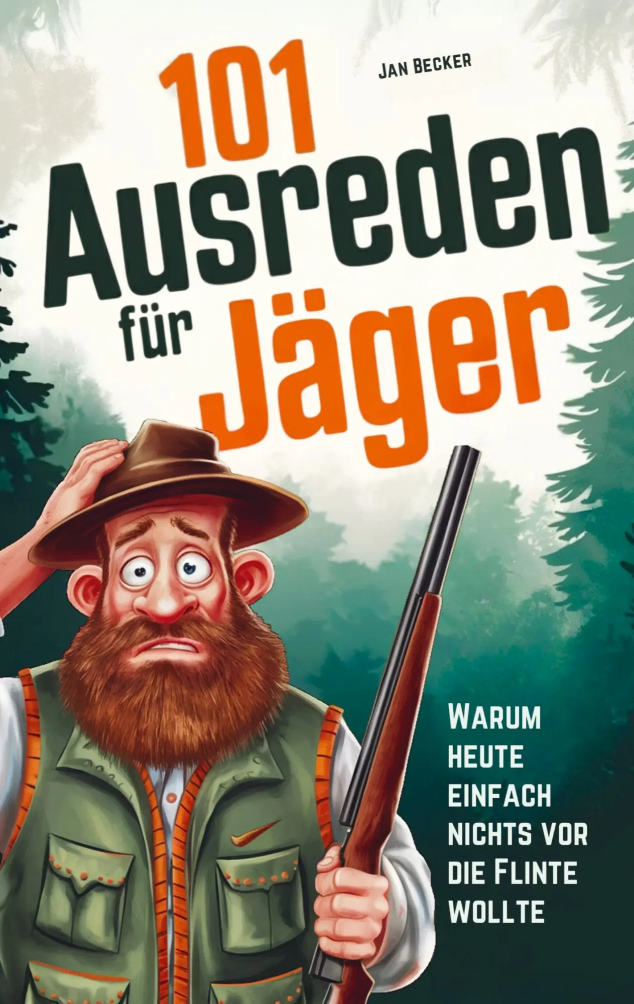 Cover: 9789403793627 | 101 Ausreden für Jäger: Warum heute nichts vor die Flinte lief | Buch