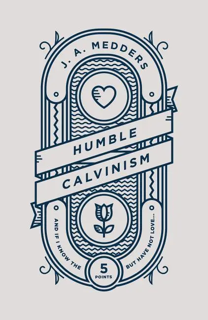 Cover: 9781784983727 | Humble Calvinism | J A Medders | Taschenbuch | Kartoniert / Broschiert