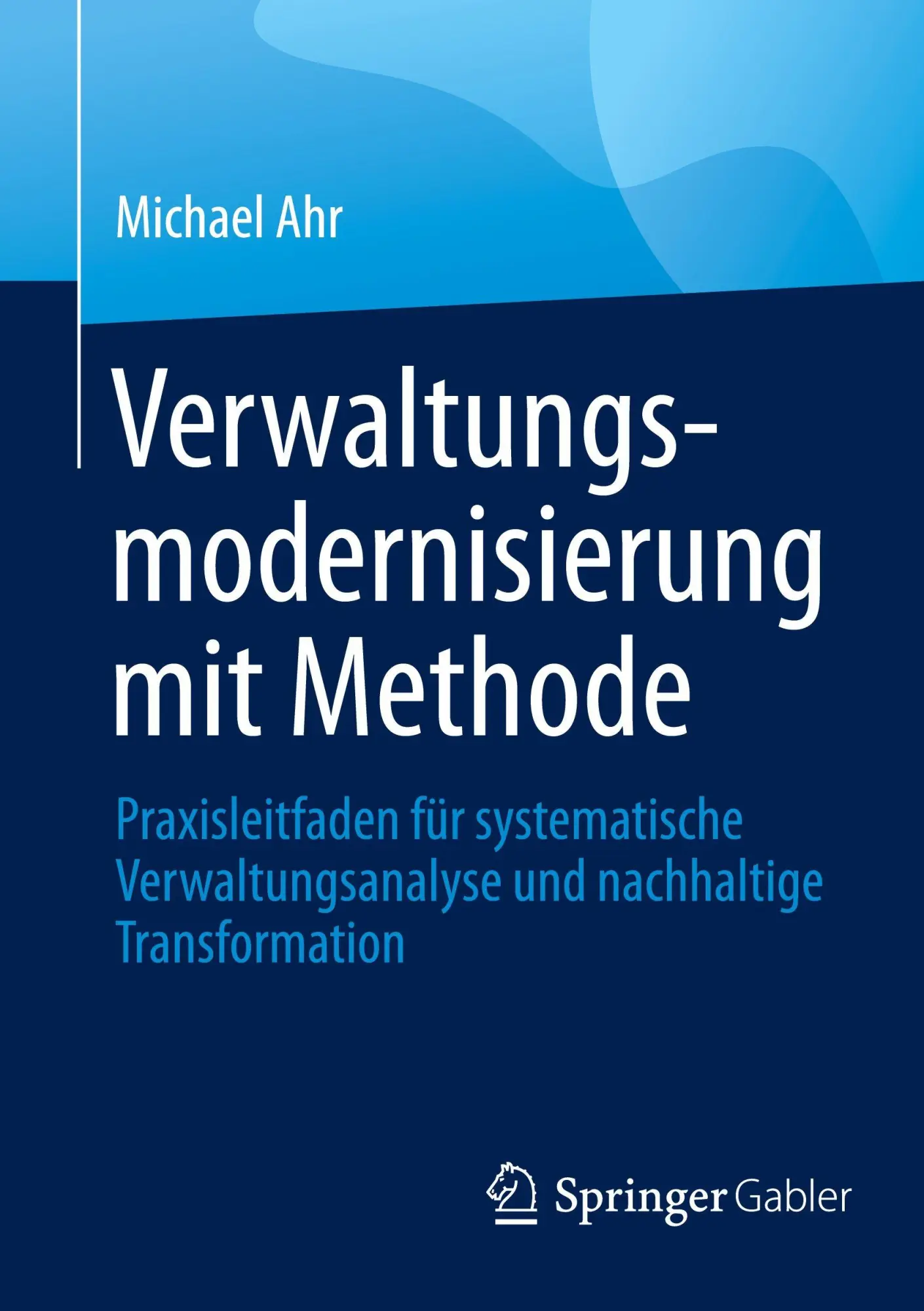 Cover: 9783658503727 | Verwaltungsmodernisierung mit Methode | Michael Ahr | Taschenbuch | ix