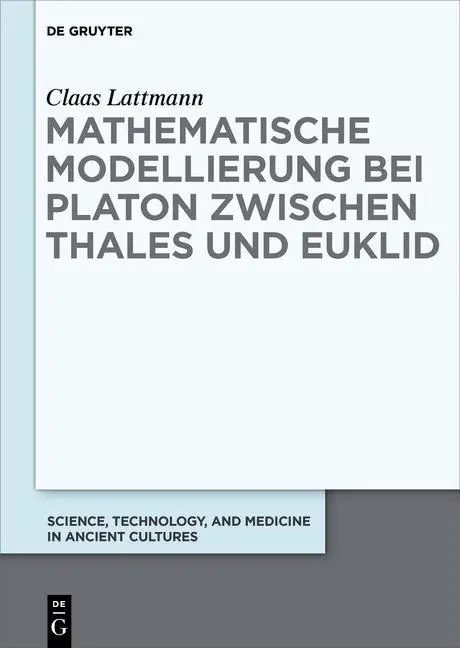 Cover: 9783110613827 | Mathematische Modellierung bei Platon zwischen Thales und Euklid