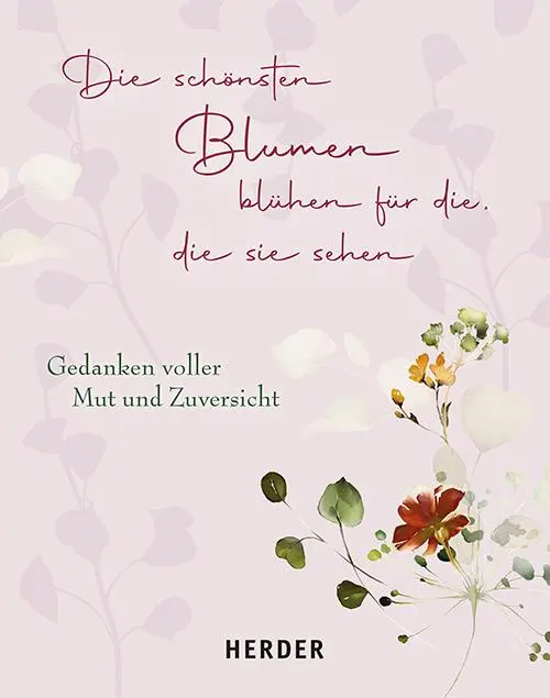 Cover: 9783451033827 | Die schönsten Blumen blühen für die, die sie sehen | Buch | 64 S.