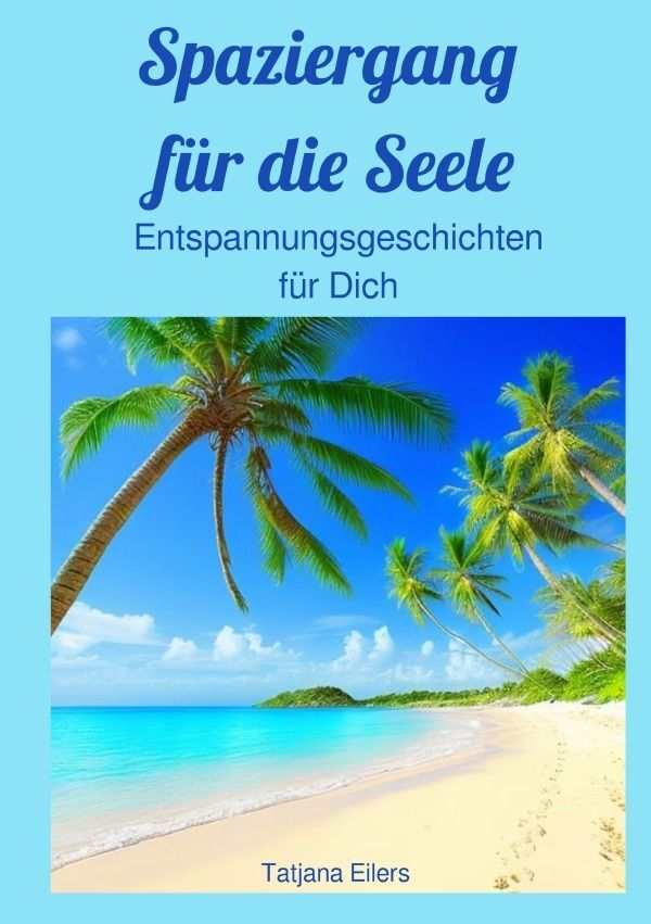 Cover: 9783758413827 | Spaziergang für die Seele | Entspannungsgeschichten für Dich | Eilers