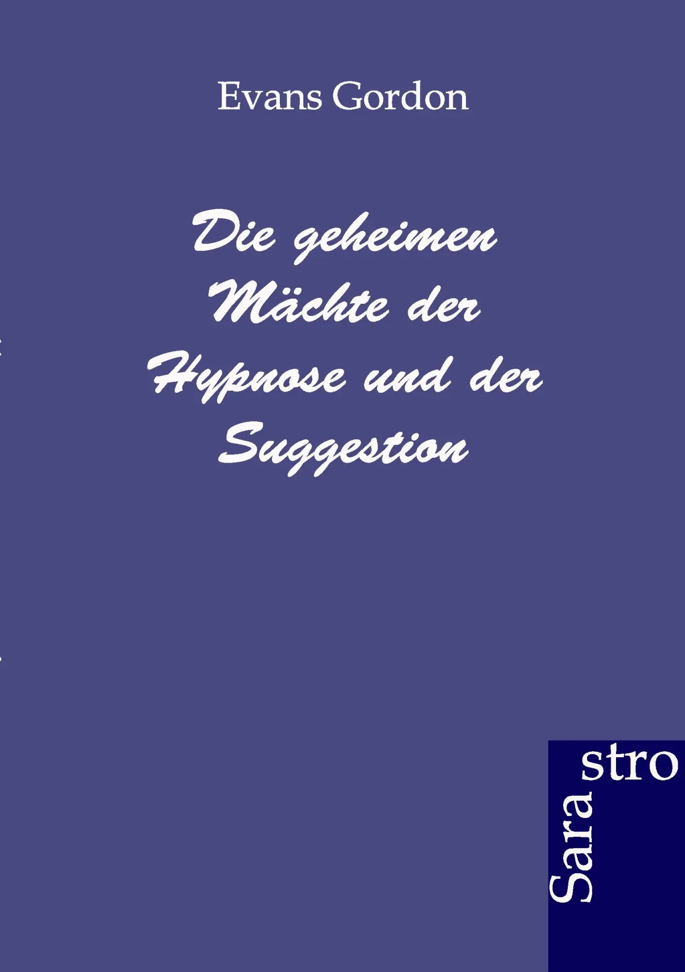 Cover: 9783943233827 | Die geheimen Mächte der Hypnose und der Suggestion | Evans Gordon