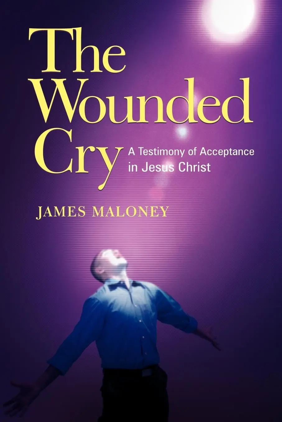 Cover: 9781449723927 | The Wounded Cry | A Testimony of Acceptance in Jesus Christ | Maloney