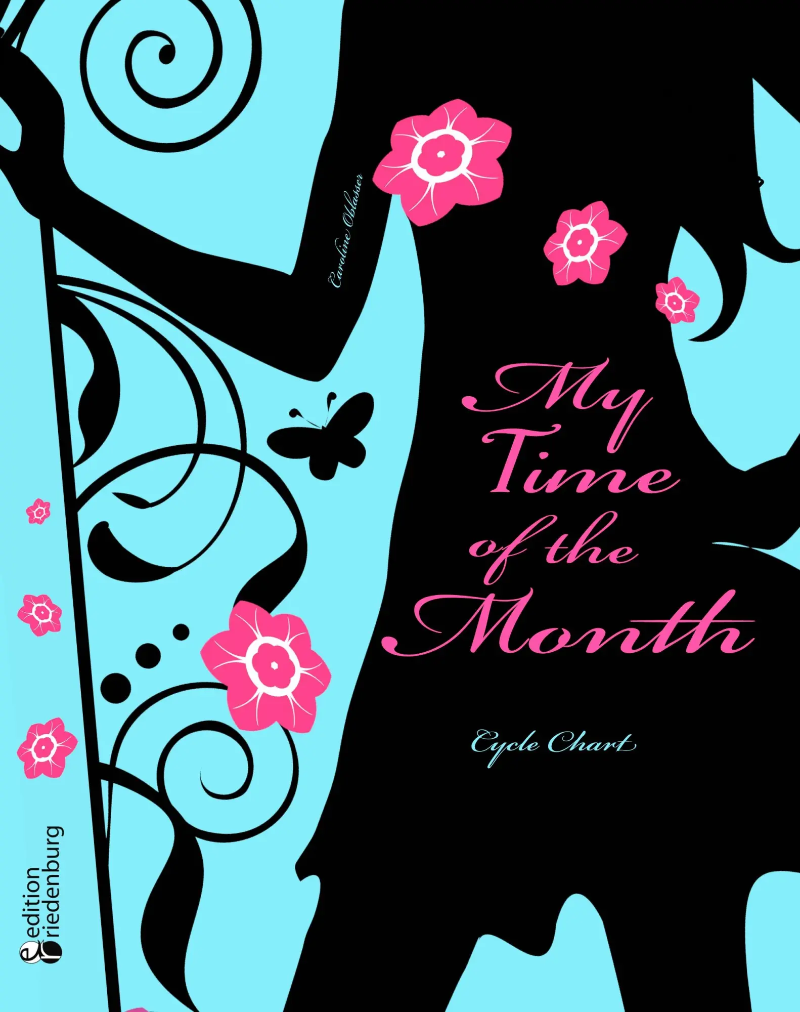 Cover: 9783902943927 | My Time of the Month - Cycle Chart | Caroline Oblasser | Taschenbuch