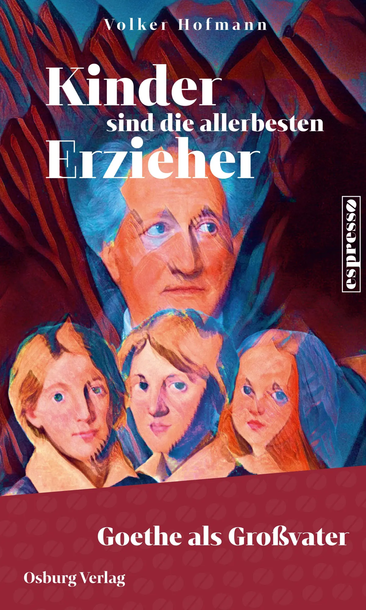 Cover: 9783955103927 | Kinder sind die allerbesten Erzieher | Goethe als Großvater | Hofmann