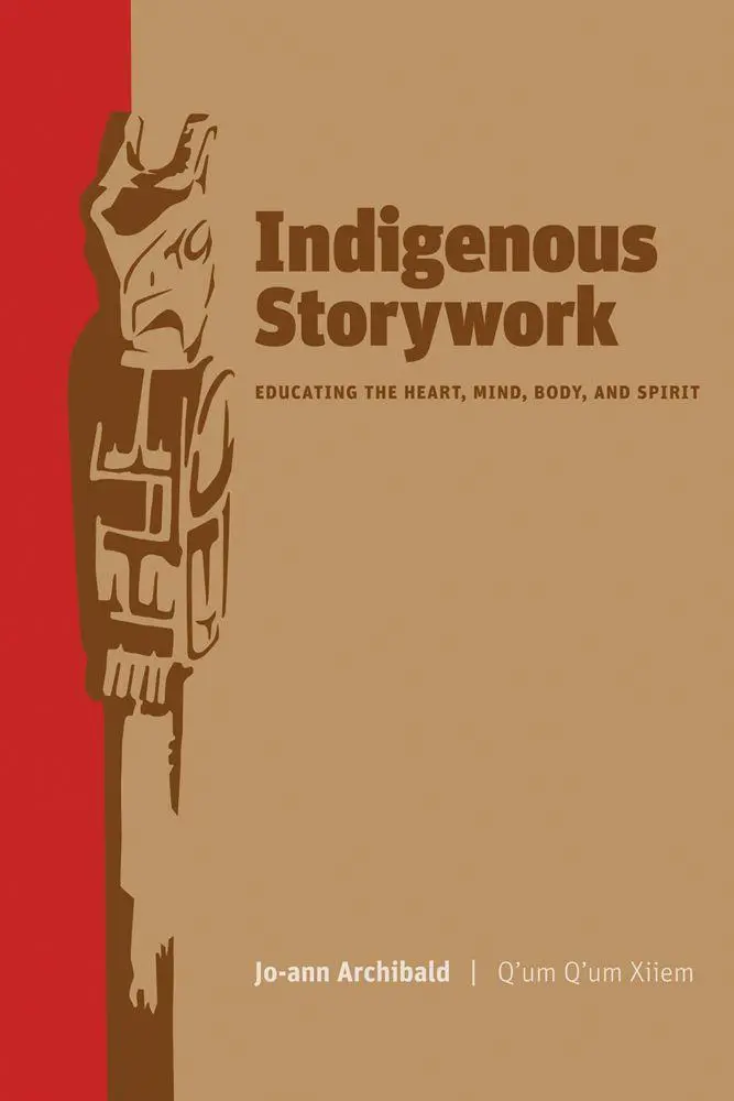 Cover: 9780774814027 | Indigenous Storywork | Educating the Heart, Mind, Body, and Spirit