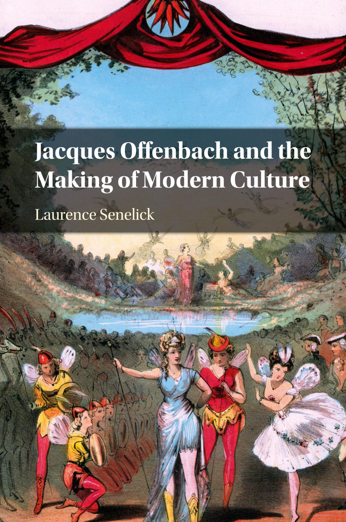 Cover: 9781108814027 | Jacques Offenbach and the Making of Modern Culture | Laurence Senelick