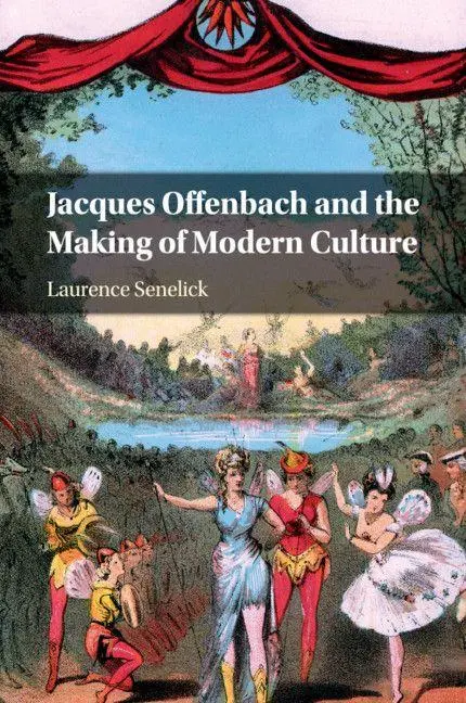 Cover: 9781108814027 | Jacques Offenbach and the Making of Modern Culture | Laurence Senelick