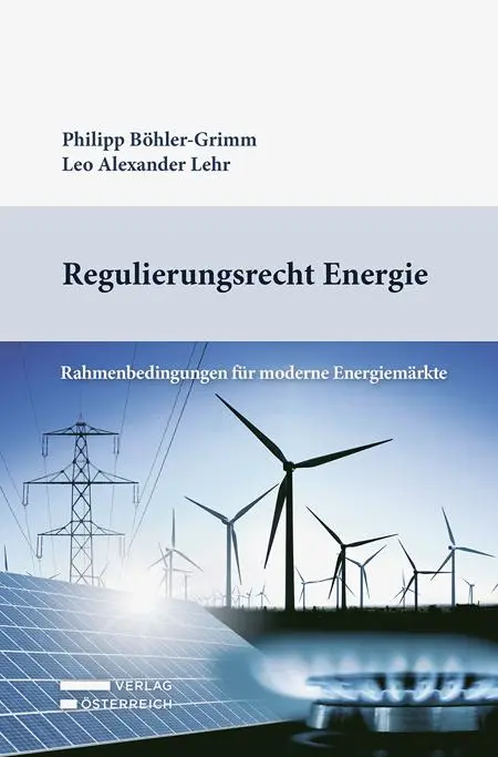 Cover: 9783704694027 | Regulierungsrecht Energie | Philipp Böhler-Grimm (u. a.) | Taschenbuch
