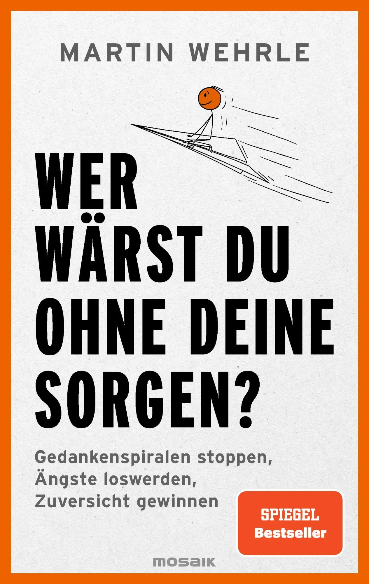 Cover: 9783442394227 | Wer wärst du ohne deine Sorgen? | Martin Wehrle | Taschenbuch | 384 S.