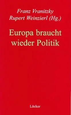 Cover: 9783854094227 | Europa braucht wieder Politik | Franz Vranitzky (u. a.) | Taschenbuch