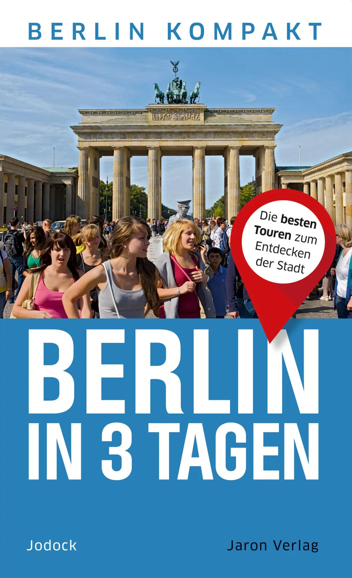 Cover: 9783897734227 | Berlin in 3 Tagen | Die besten Touren zum Entdecken der Stadt | Jodock Cover: 9783897734227 | Berlin in 3 Tagen | Die besten Touren zum Entdecken der Stadt | Jodock