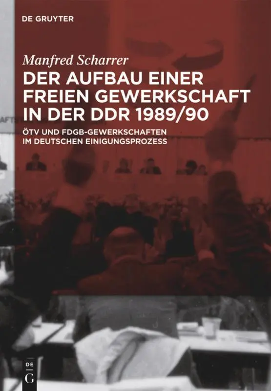 Cover: 9783110254327 | Der Aufbau einer freien Gewerkschaft in der DDR 1989/90 | Scharrer