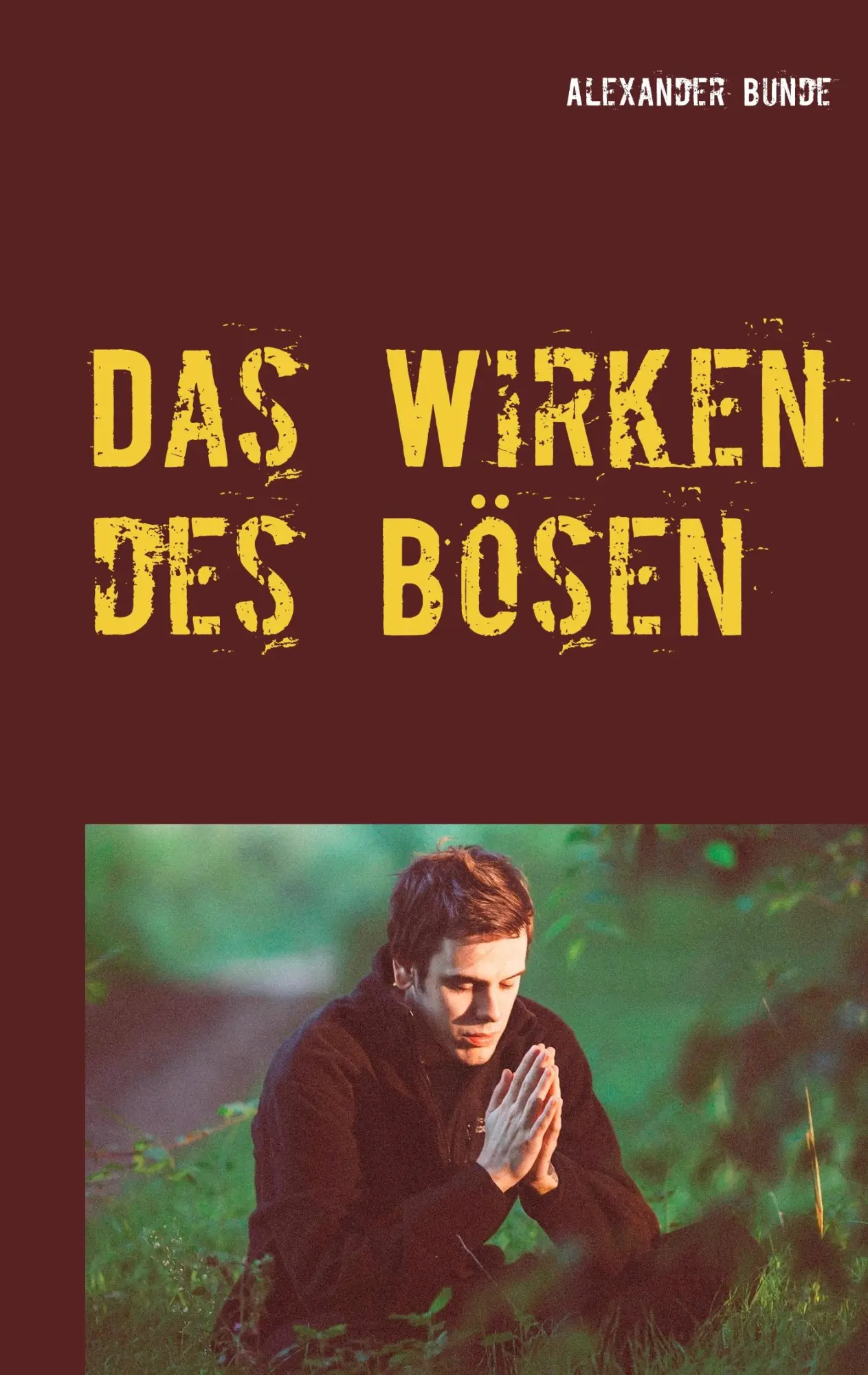 Cover: 9783740754327 | Das Wirken des Bösen | Alexander Bunde | Taschenbuch | 320 S. | 2019