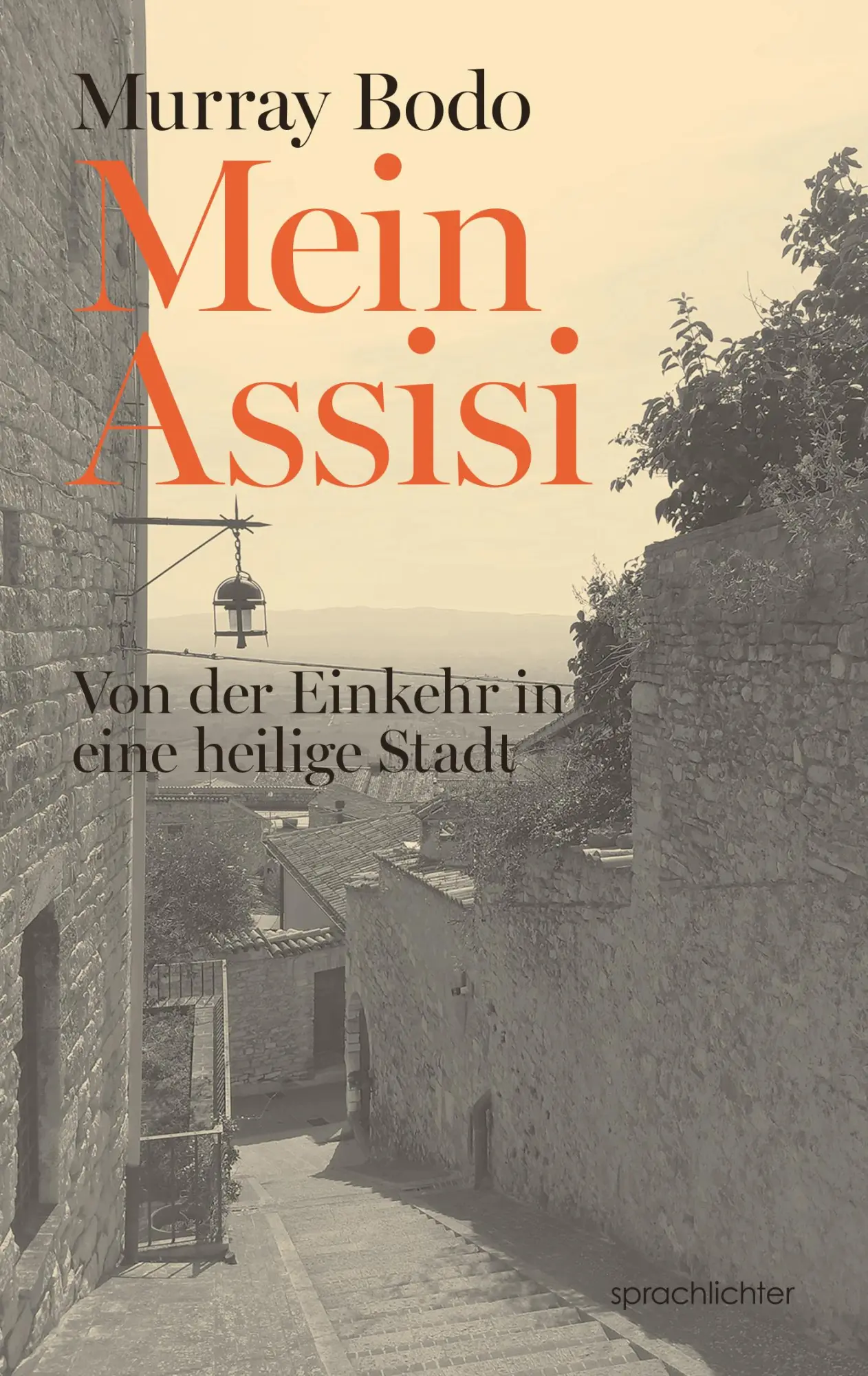 Cover: 9783948824327 | Mein Assisi | Von der Einkehr in eine heilige Stadt | Murray Bodo