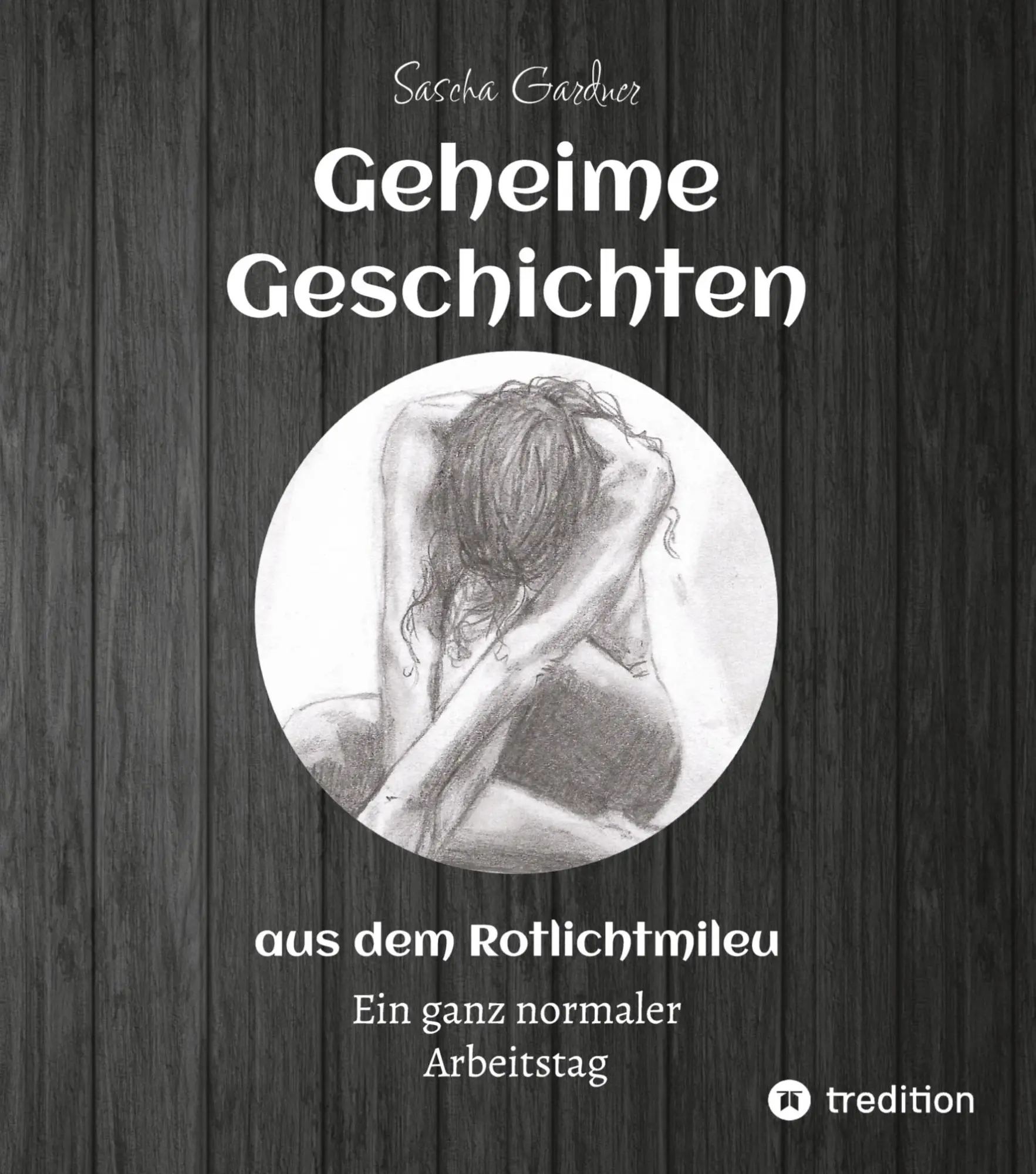 Cover: 9783347574427 | Geheime Geschichten aus dem Rotlichtmilieu BAND 1 | Sascha Gardner