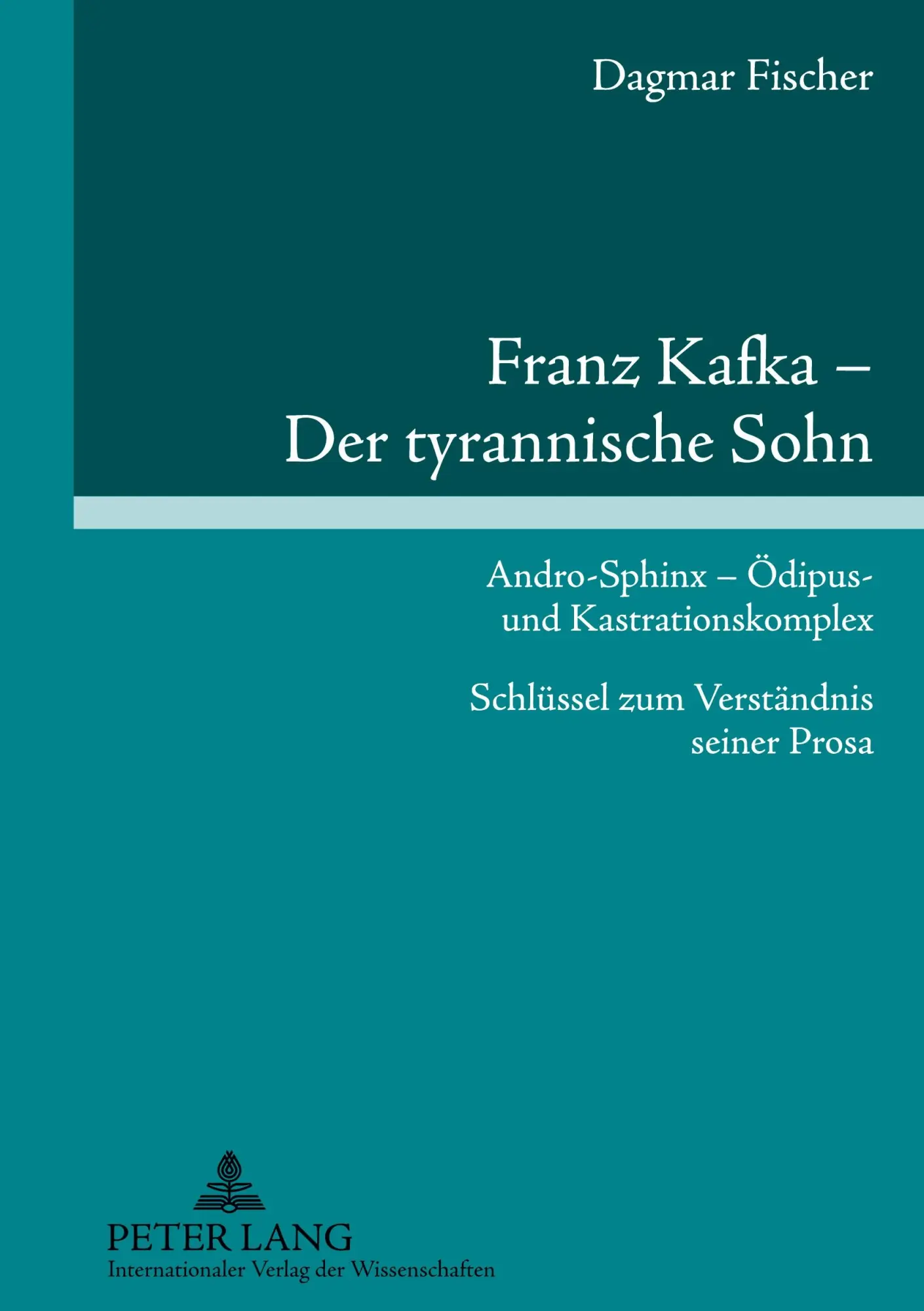 Franz Kafka - Der tyrannische Sohn
