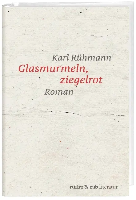 Cover: 9783906304427 | Glasmurmeln, ziegelrot | Roman | Karl Rühmann | Buch | 168 S. | 2018