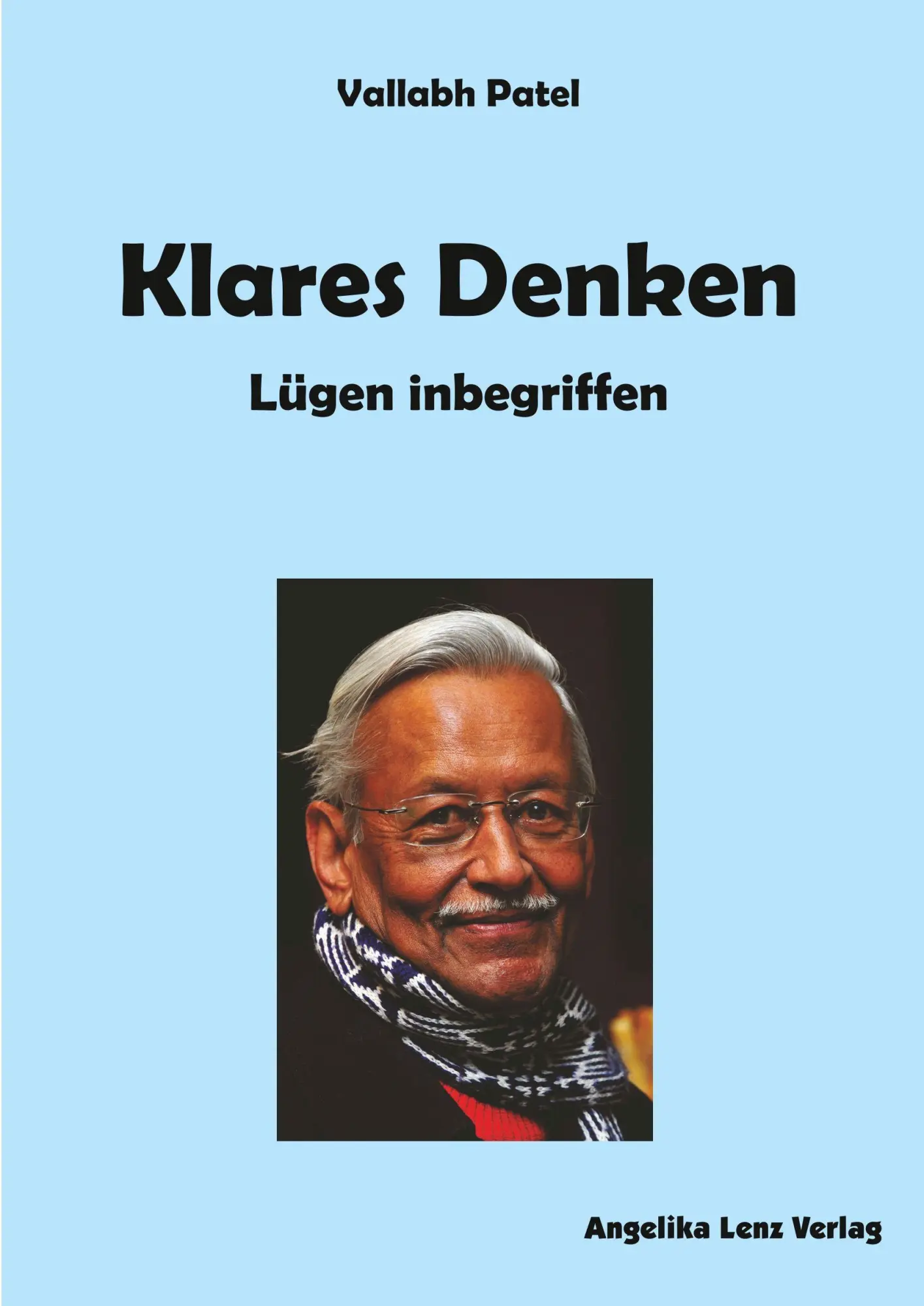 Cover: 9783943624427 | Klares Denken - Lügen inbegriffen | Vallabh Patel | Taschenbuch | 2020