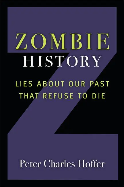 Cover: 9780472054527 | Zombie History | Lies about Our Past That Refuse to Die | Hoffer