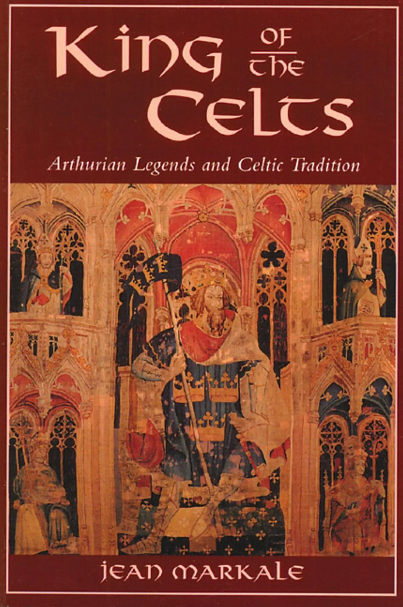 Cover: 9780892814527 | King of the Celts | Arthurian Legends and Celtic Tradition | Markale