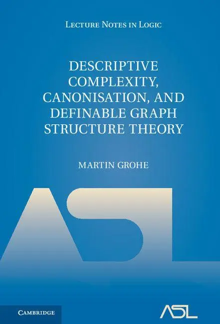 Cover: 9781107014527 | Descriptive Complexity, Canonisation, and Definable Graph Structure...