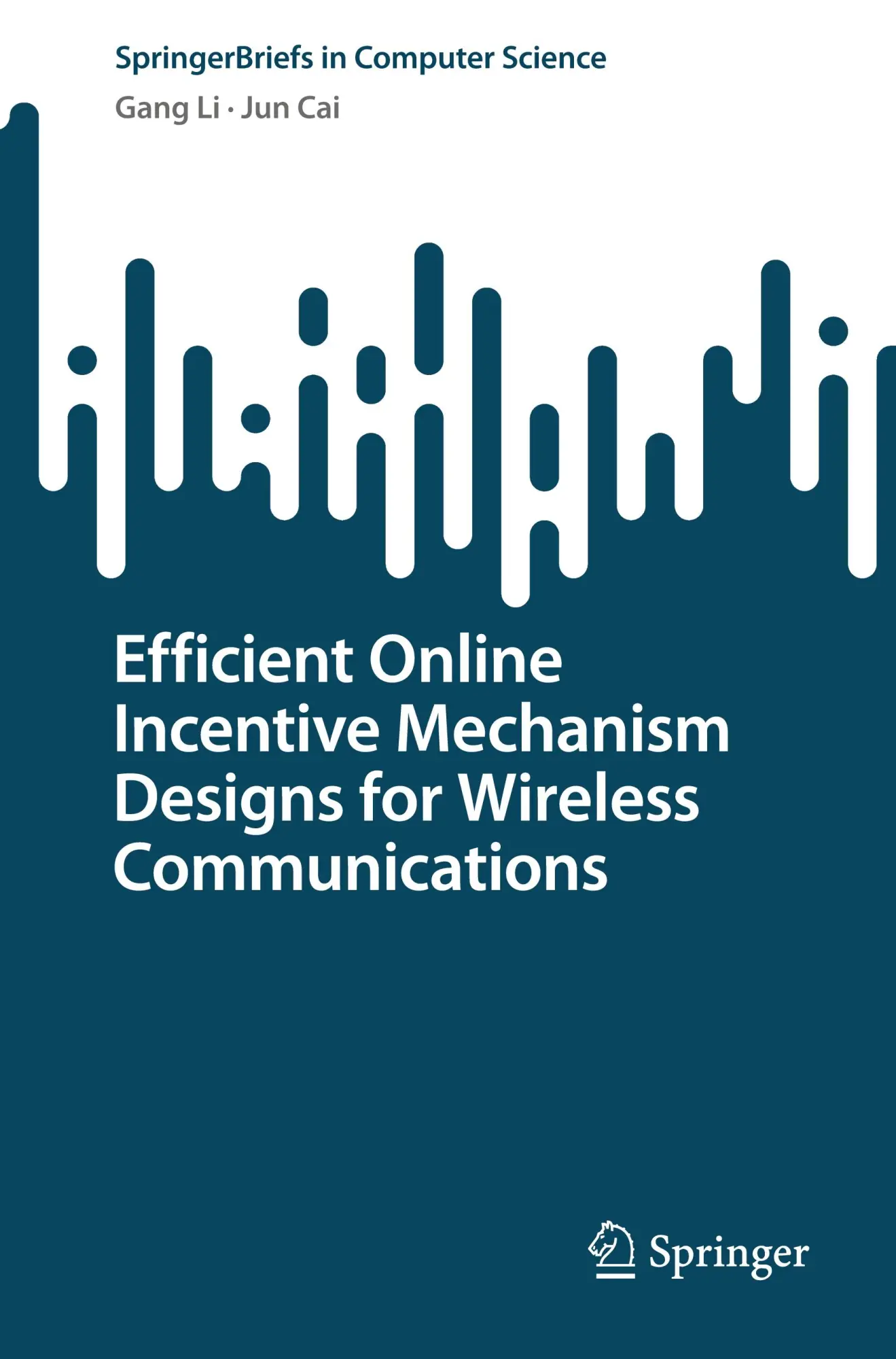 Efficient Online Incentive Mechanism Designs for Wireless Communications (SpringerBriefs in Computer Science)