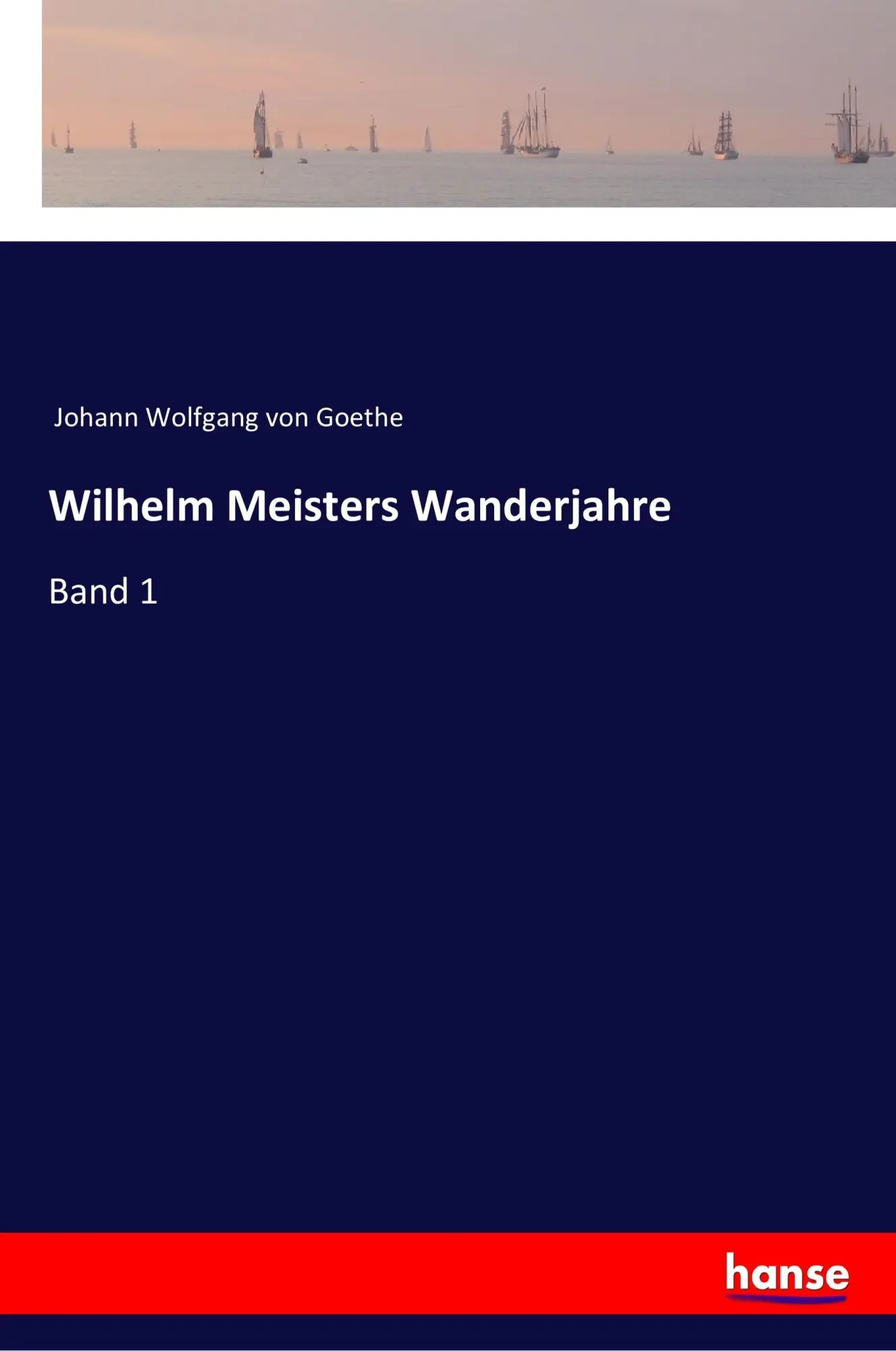 Cover: 9783337354527 | Wilhelm Meisters Wanderjahre | Band 1 | Johann Wolfgang von Goethe