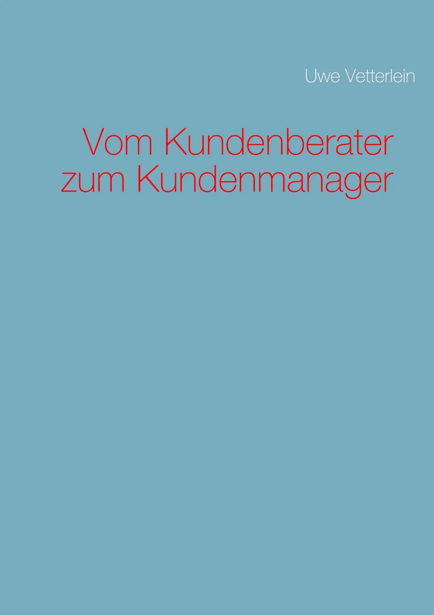 Cover: 9783740734527 | Vom Kundenberater zum Kundenmanager | Uwe Vetterlein | Taschenbuch