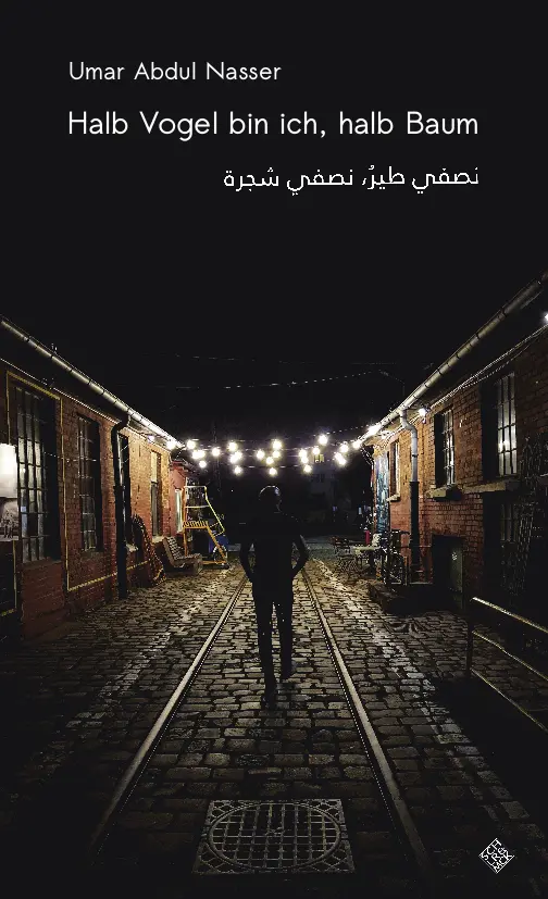 Cover: 9783899304527 | Halb Vogel bin ich, halb Baum | Umar Abdul Nasser | Taschenbuch | 2022