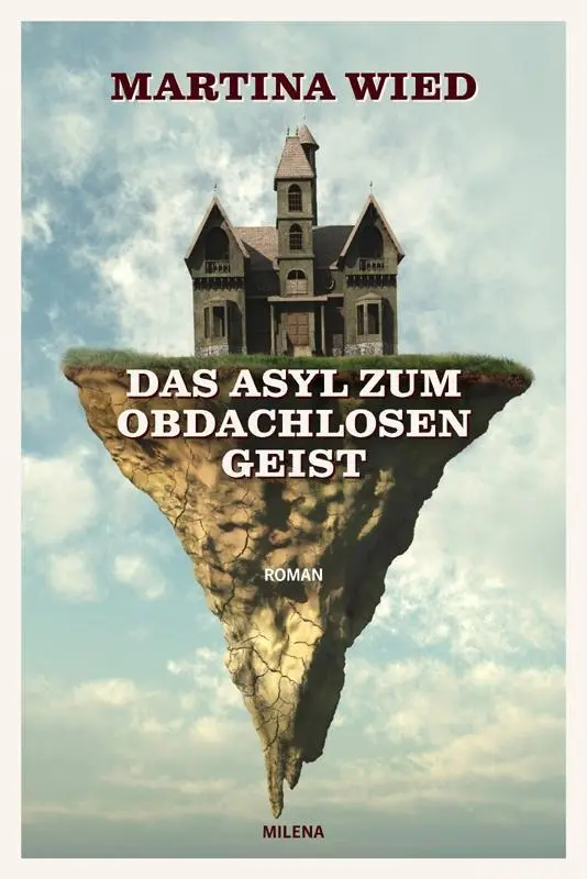 Cover: 9783903184527 | Das Asyl zum obdachlosen Geist | Roman | Martina Wied | Buch | 320 S.