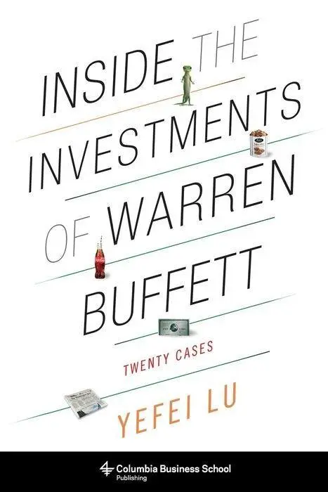 Cover: 9780231164627 | Inside the Investments of Warren Buffett | Twenty Cases | Yefei Lu