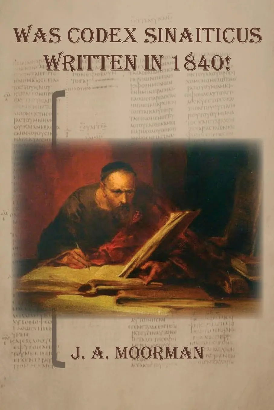 Cover: 9781732174627 | Was Codex Sinaiticus Written In 1840! | Jack A Moorman | Taschenbuch