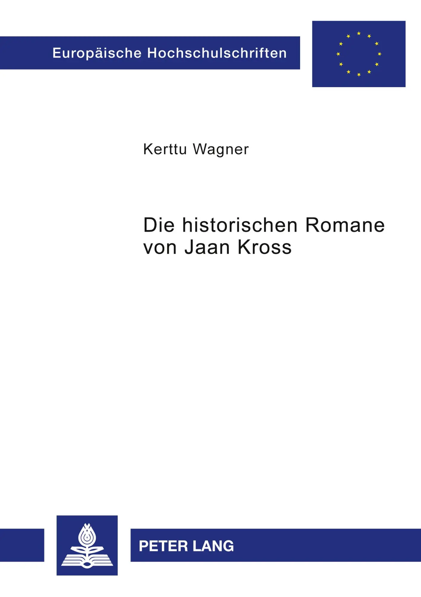 Die historischen Romane von Jaan Kross: Am Beispiel einer Untersuchung der deutschen und englischen Übersetzungen von Professor Martensi ärasõit ... / Publications Universitaires Européennes)