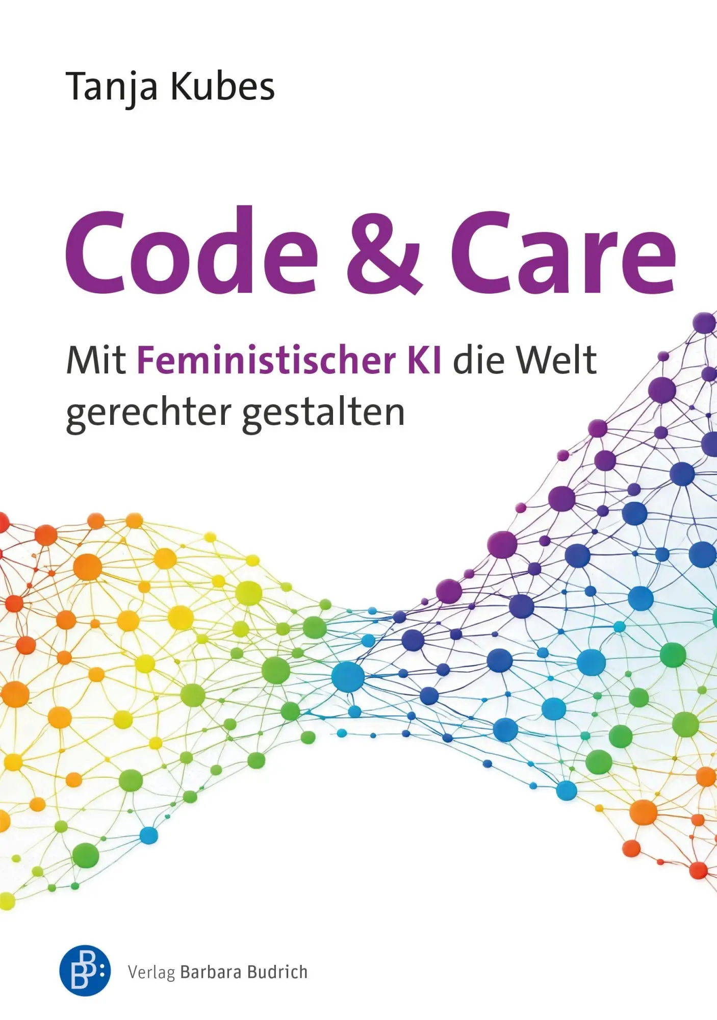 Cover: 9783847434627 | Code und Care | Mit Feministischer KI die Welt gerechter gestalten