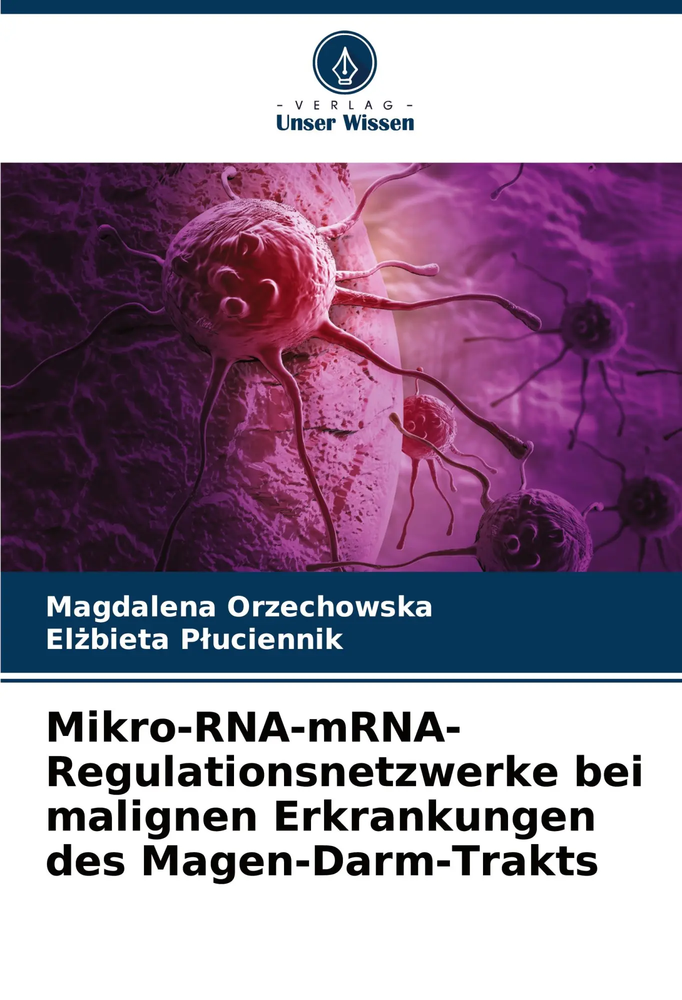 Cover: 9786203914627 | Mikro-RNA-mRNA-Regulationsnetzwerke bei malignen Erkrankungen des...