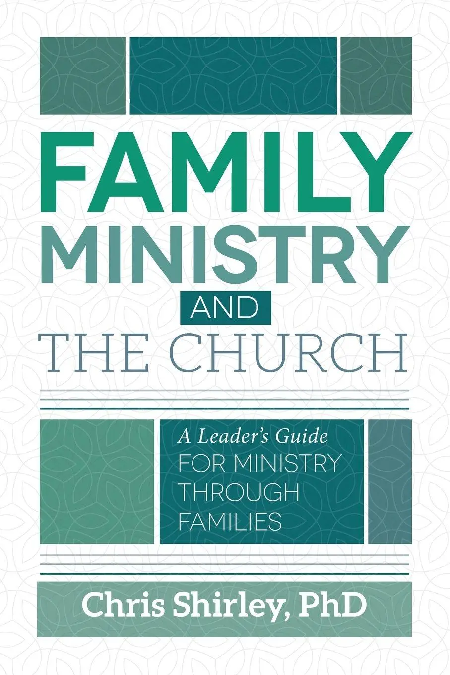 Cover: 9780892654727 | Family Ministry and The Church | Chris Shirley | Taschenbuch | 2018