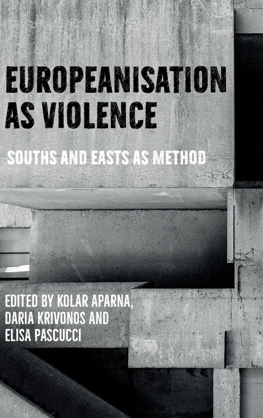 Cover: 9781526174727 | Europeanisation as violence | Souths and Easts as method | Buch | 2025