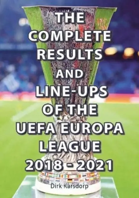 Cover: 9781862234727 | The Complete Results &amp; Line-ups of the UEFA Europa League 2018-2021