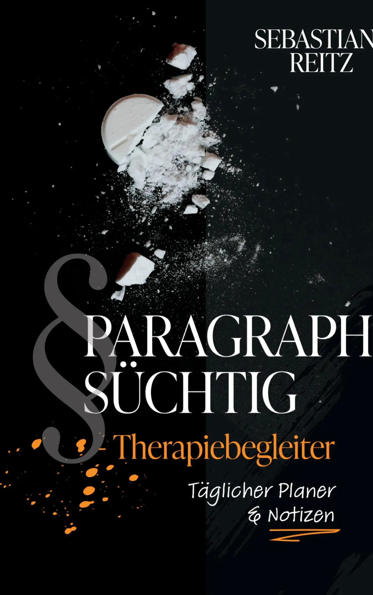 Cover: 9783758324727 | Paragraph Süchtig - Therapiebegleiter | Sebastian Reitz | Taschenbuch