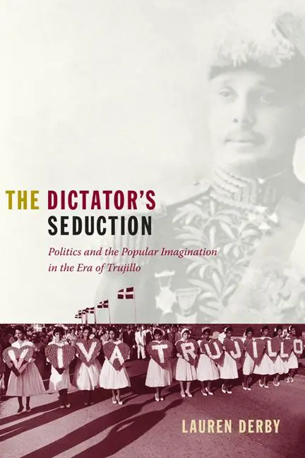 Cover: 9780822344827 | The Dictator's Seduction | Lauren H Derby | Taschenbuch | Englisch