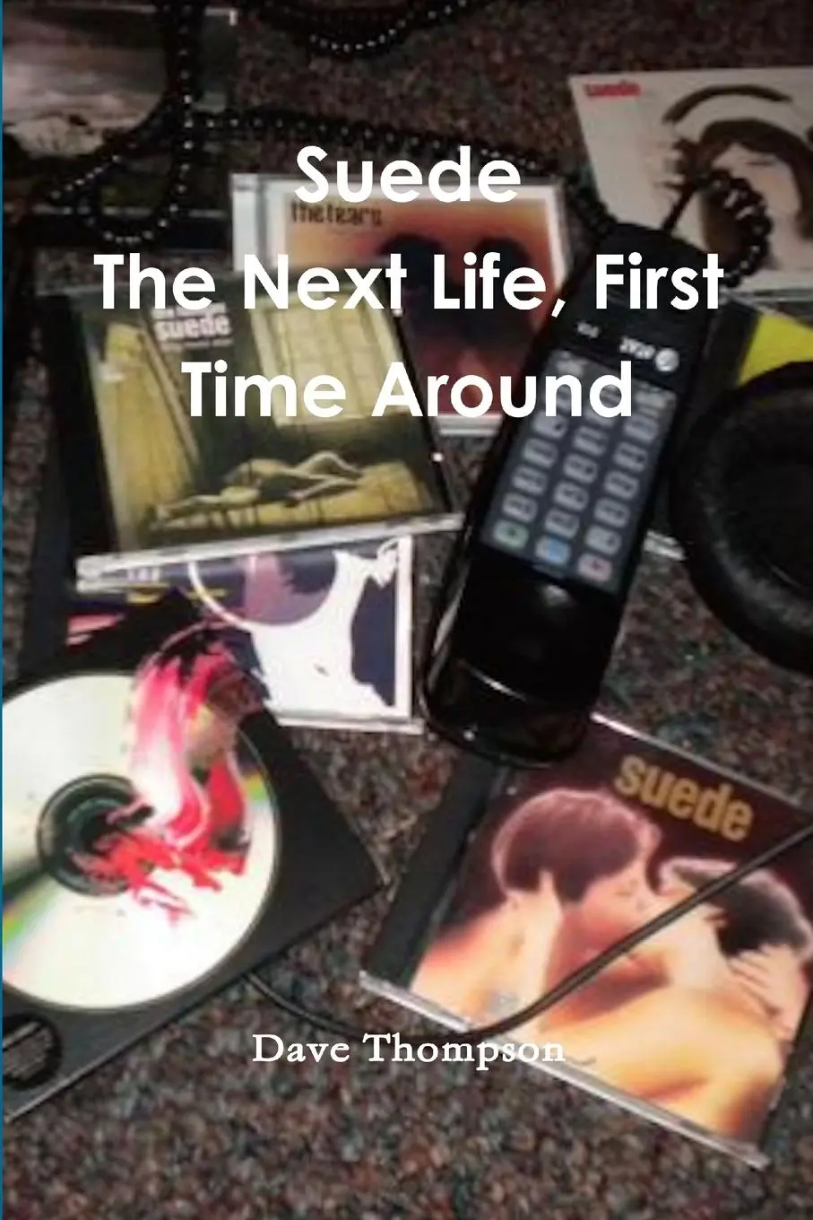 Cover: 9781387334827 | Suede | The Next Life, First Time Around | Dave Thompson | Taschenbuch