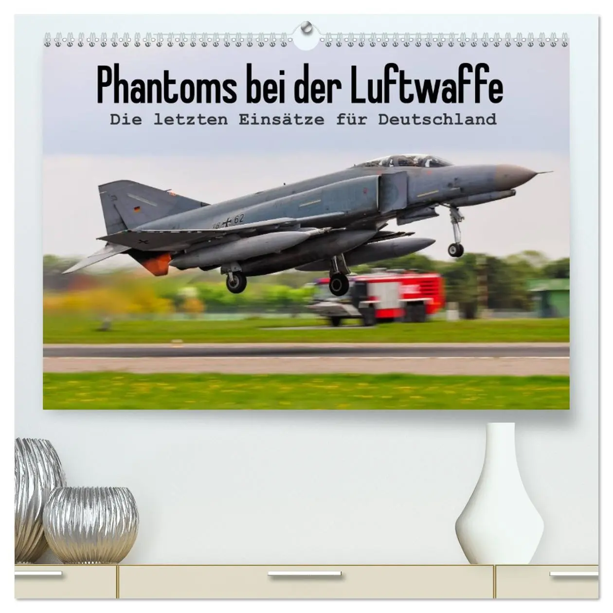 Cover: 9783516134827 | Phantoms bei der Luftwaffe (hochwertiger Premium Wandkalender 2026...