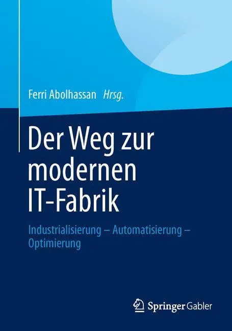 Cover: 9783658014827 | Der Weg zur modernen IT-Fabrik | Ferri Abolhassan | Buch | xviii