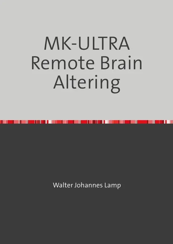 Cover: 9783758484827 | MK-ULTRA Remote Brain Altering | Walter Lamp | Taschenbuch | Deutsch