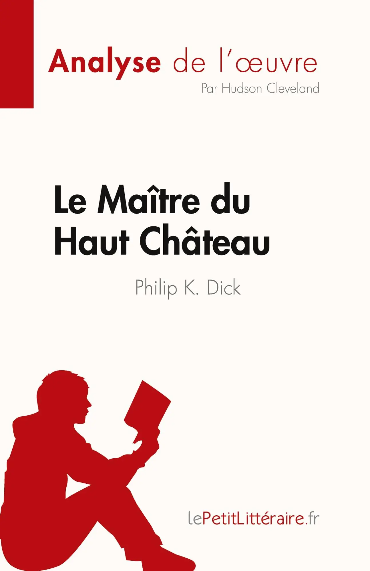 Cover: 9782808684927 | Le Maître du Haut Château de Philip K. Dick (Analyse de l'¿uvre)