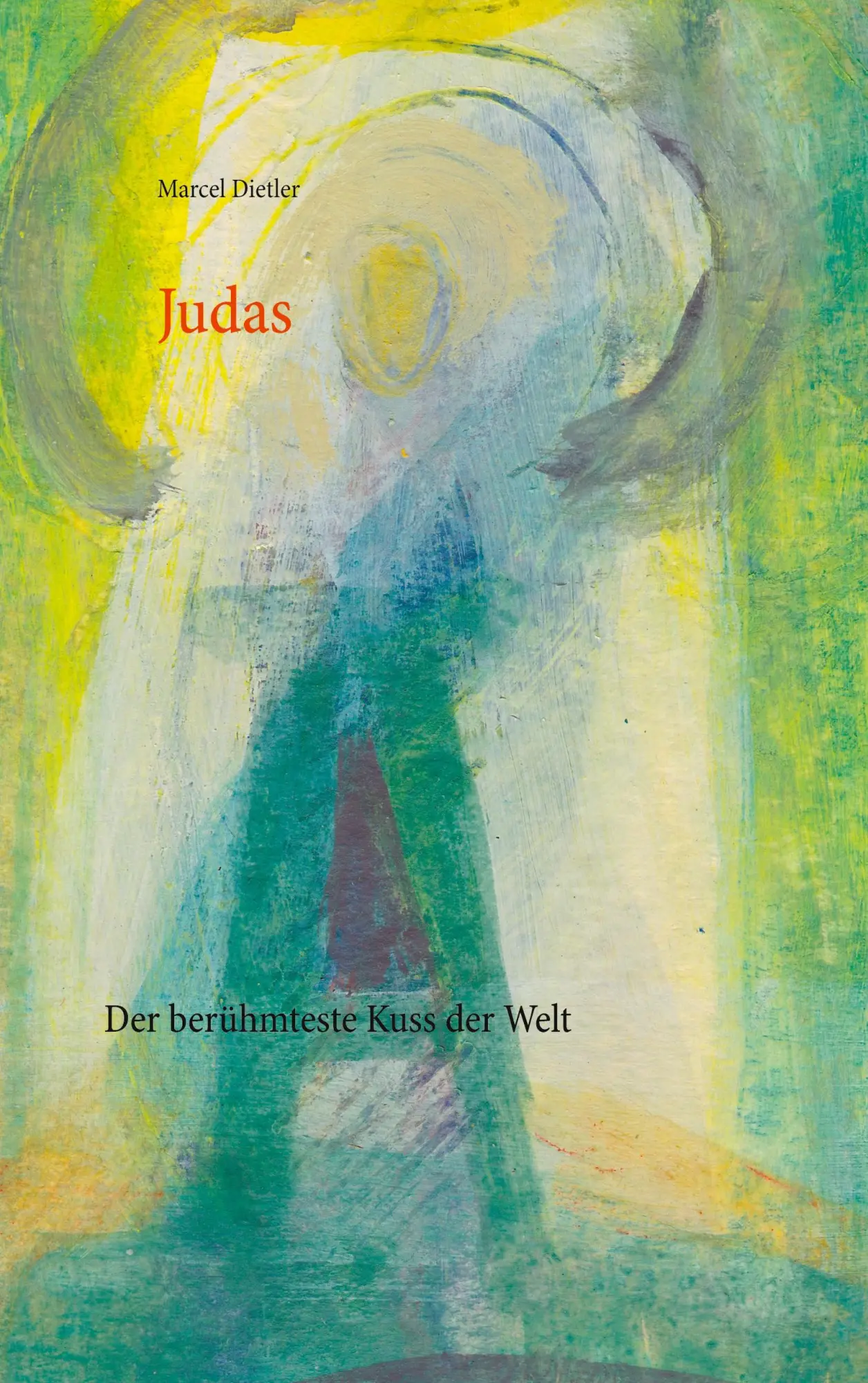 Cover: 9783753424927 | Judas | Der berühmteste Kuss der Welt | Marcel Dietler | Taschenbuch