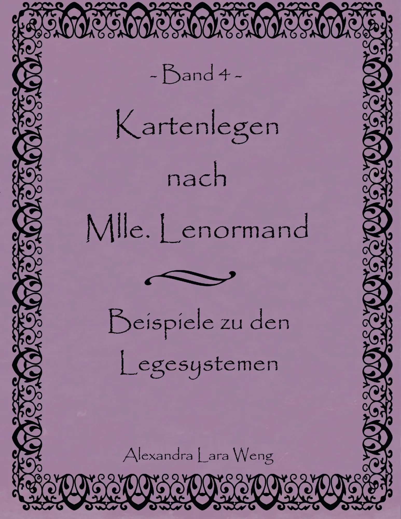 Cover: 9783837054927 | Kartenlegen nach Mlle. Lenormand Band 4 | Alexandra Lara Weng | Buch