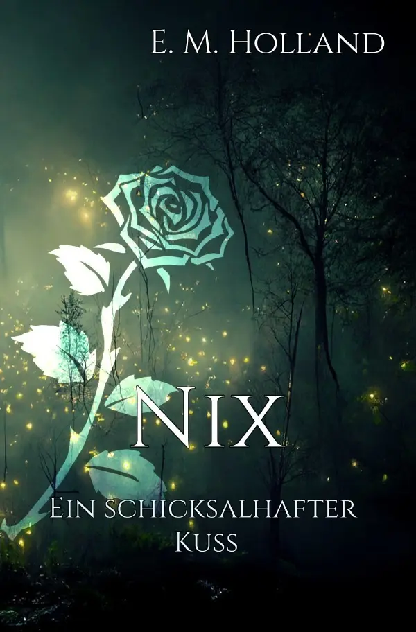 Cover: 9783758435027 | Nix - ein schicksalhafter Kuss | E. M. Holland | Taschenbuch | 592 S.